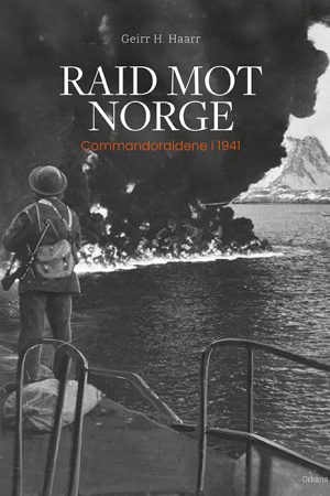 Raid mot Norge Commandoraidene i 1941 Geirr H. Haarr